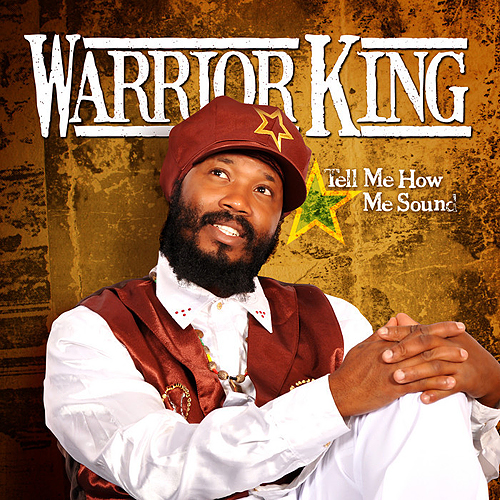 (Reggae) Warrior King - Tell Me How Me Sound - 2011, MP3, 320 kbps
