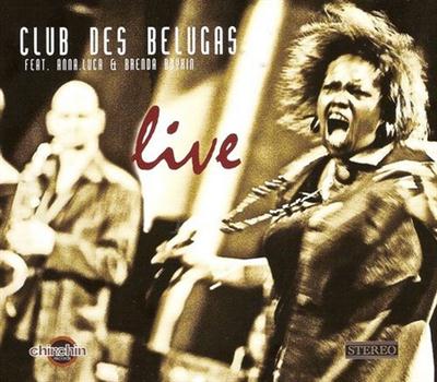 Club Des Belugas feat.Anna Luca & Brenda Boykin (Live) (2010)