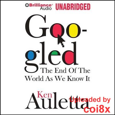 Ken Auletta - Googled: The End of the World as We Know It