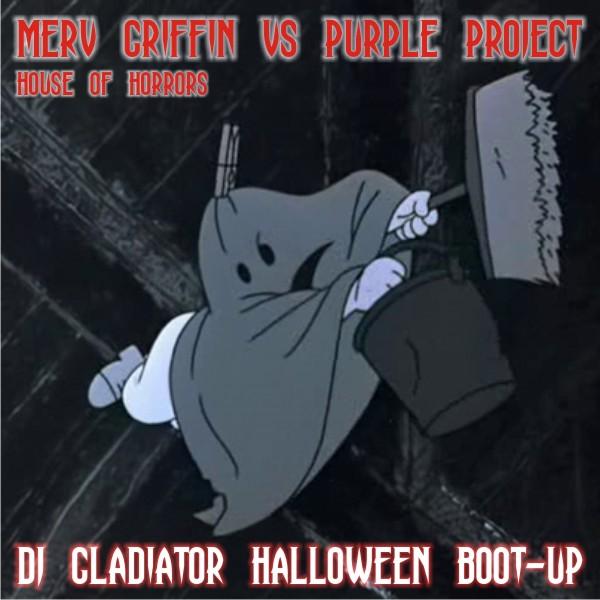 Merv Griffin & Purple Project - House Of Horrors (Dj Gladiator Boot-Up) [2011]