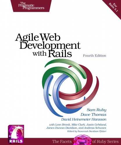 The Pragmatic Programmers - Ruby S., Thomas D., Heinemeier Hansson D. - Agile Web Development with Rails, 4th Edition, Rails 3.1 [Web development, 2011, PDF, ENG]