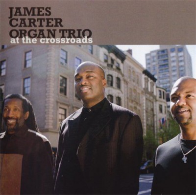 James Carter Organ Trio - At The Crossroads 2011