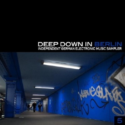 Deep Down In Berlin 5 - Independent German Electronic Music Sampler (2011)