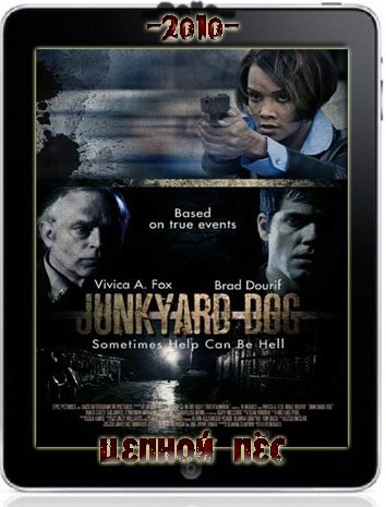   / Junkyard Dog [2010][iPhone/iPad/HD] DVDRip/HD