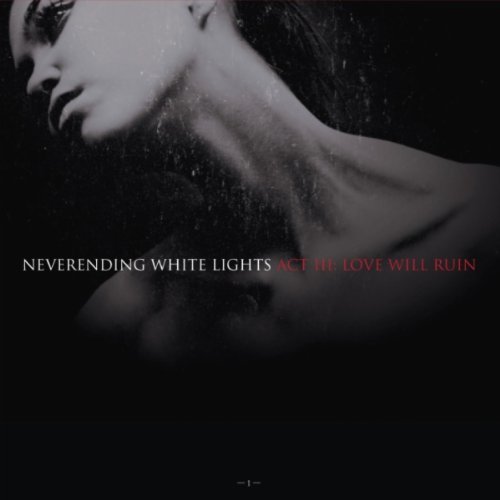 (Alternative/Indie/Rock) Neverending White Lights - Act III: Love Will Ruin - 2011, MP3, 256 kbps