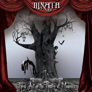 Illnath - Third Act In The Theatre Of Madness (2011)