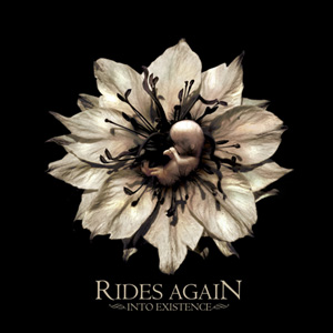 Rides Again - Into Existence (2008)