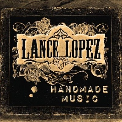 Lance Lopez - Handmade Music (2011)