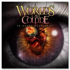 Worlds Last Collide - In Every Heartbeat [EP] (2011)