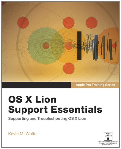 [Apple] Apple Training Series - White K.M. - OS X Lion Support Essentials. Supporting and Troubleshooting OS X Lion [2011, PDF, ENG]