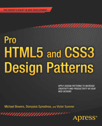 Expert's Voice in Web Development - Bowers M., Synodinos D., Sumner V. - Pro HTML5 and CSS3 Design Patterns [2011, PDF, ENG]