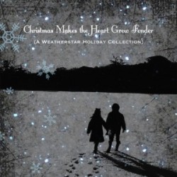 Weatherstar - Christmas Makes the Heart Grow Fonder [2011]