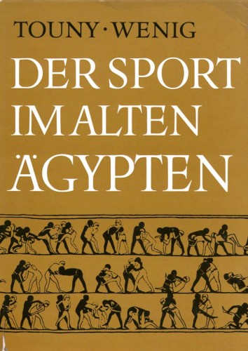 Touny A. D., Steffen Wenig - Der sport im Alten Agypten /     [1969, PDF, DEU]
