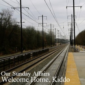 Our Sunday Affairs - Welcome Home, Kiddo (2011)