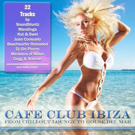 VA - Cafe Club Ibiza [Form Chillout Lounge to House Del Mar] [2010]