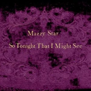 Mazzy Star - So Tonight That I Might See [1993]