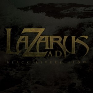 Lazarus A. D. - Black Rivers Flow (2011)