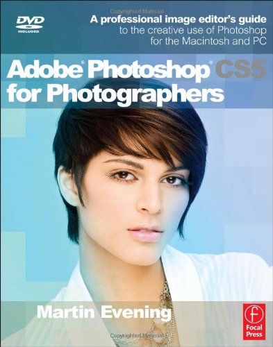 Adobe Photoshop 5.5 for Photographers: A professional image editor's guide to the creative use of Photoshop for the Macintosh and PC Martin Evening