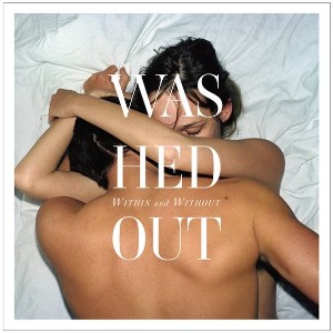 Washed Out - Within and Without (Japanese Edition) [2011]