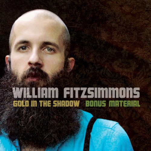 (Indie/Folk/Acoustic) William Fitzsimmons - Gold In The Shadow [Bonus Material] - 2011, MP3, 320 kbps