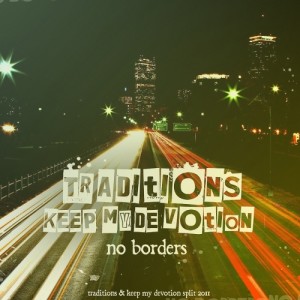 Traditions & Keep My Devotion - No Borders [SPLIT] (2011)