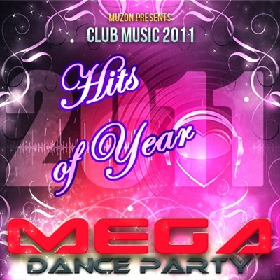 Mega Dance Party. Hits of Year (2011)