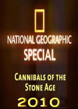 National Geographic: Каннибалы каменного века / National Geographic: Cannibals of the Stone Age (2010 / SATRip)