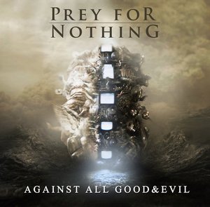 Prey For Nothing - Against All Good And Evil (2011)