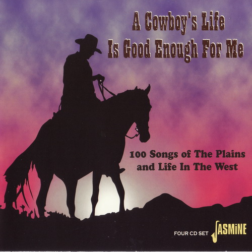 (Country) VA - A Cowboy's Life Is Good Enough For Me {4CD} [MONO] - 2005, FLAC (image+.cue), lossless