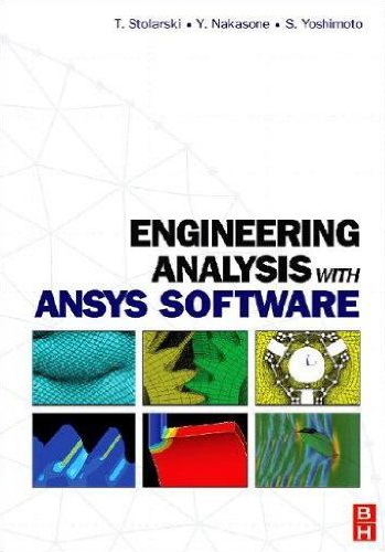 Stolarski T. - Engineering Analysis with ANSYS Software [2007, PDF, ENG]