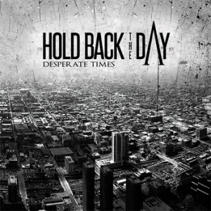 Hold Back The Day - Desperate Times (EP) (2011)