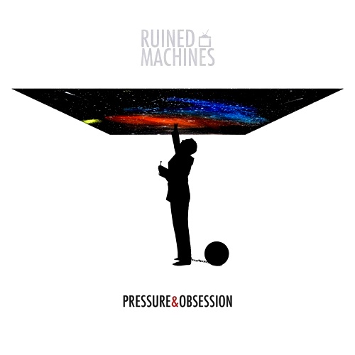 (Progressive/Post Rock/Instrumental) Ruined Machines - Pressure & Obsession - 2011, MP3, 320 kbps
