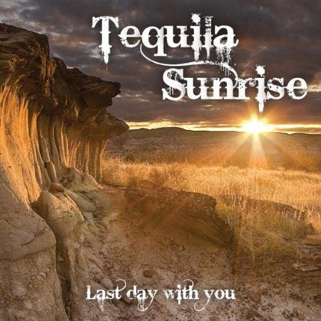Tequila Sunrise - Last Day With You (2011)