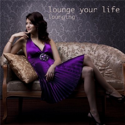 VA - Lounging - Lounge Your Life (2012)