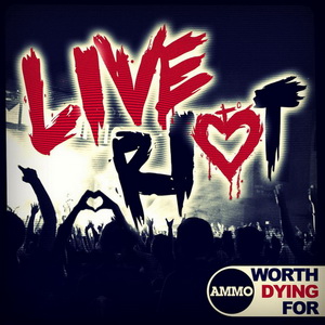 Worth Dying For - Live Riot (2012)