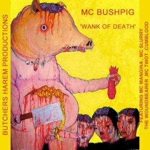 MC Bushpig - Wank Of Death [2007]