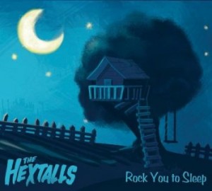 The Hextalls - Rock You To Sleep (2012)
