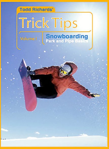 Todd Richards039; Trick Tips, Volume I: Snowboarding Park And Pipe Basics
