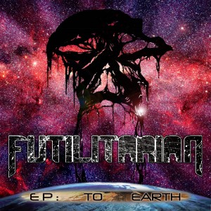 Futilitarian - EP: To Earth [EP] (2012)