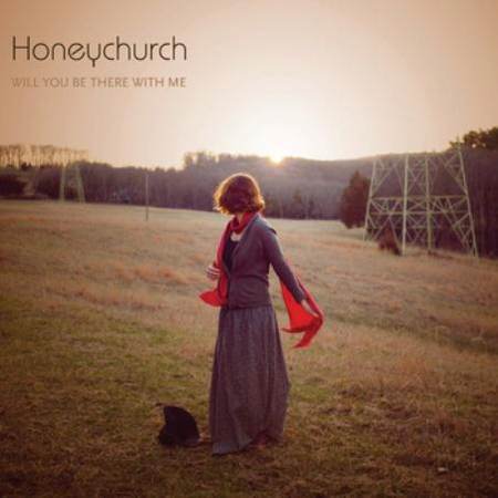 Honeychurch - Will You Be There With Me [2012]