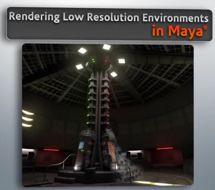 Digital Tutors – Rendering Low Resolution Environments in Maya 2011