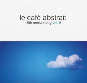 VA - Raphael Marionneau – Le Cafe Abstrait Vol. 8 - 15th Anniversary (2011)