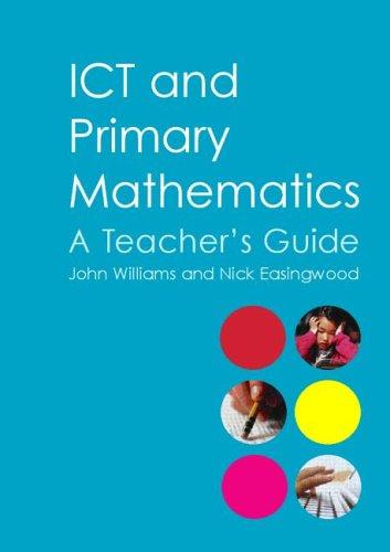 ICT and Primary Mathematics - A Teacher's Guide