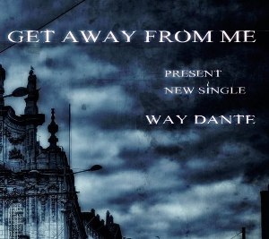 Get Away From Me - Way Dante [Single] (2012)
