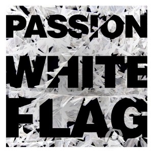 Passion - White Flag: Deluxe Edition (Live) (2012)