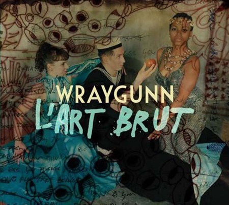 Wraygunn - L' Art Brut (2012)