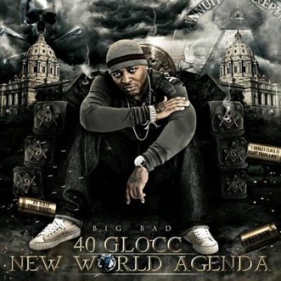 40 Glocc - Big Bad 40: New World Agenda (2012) 
