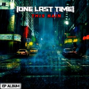 One Last Time - This Rain EP (2011)