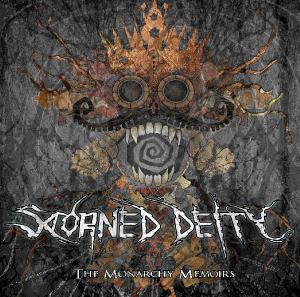 Scorned Deity - The Monarchy Memoirs (2011)