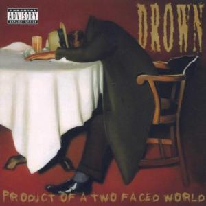Drown - Product Of A Two Faced World (Re-Release) (1999)